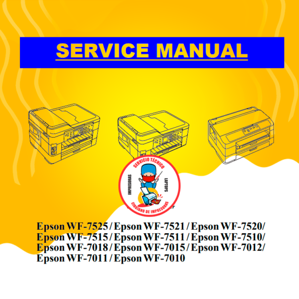 MANUAL SERVICIO EPSON WF-7525 / WF-7521 / WF-7520 / WF-7515 / WF-7511 / WF-7510/ WF-7018 / WF-7015 / WF-7012/ WF-7011 / WF-7010