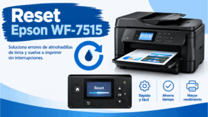 Reset Epson WF-7515 para restablecer el contador de tinta residual y solucionar el error de almohadillas de tinta.