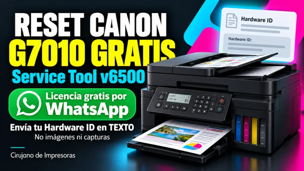 Reset Canon G7010 gratis con Service Tool v6500 y licencia por WhatsApp enviando el Hardware ID en texto.